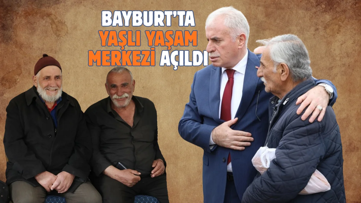 Bayburt’ta inşası tamamlanan Yaşlı Yaşam Merkezi, düzenlenen törenle hizmete başladı.