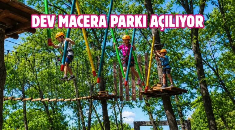Karadeniz’in en büyük macera parkı açılıyor