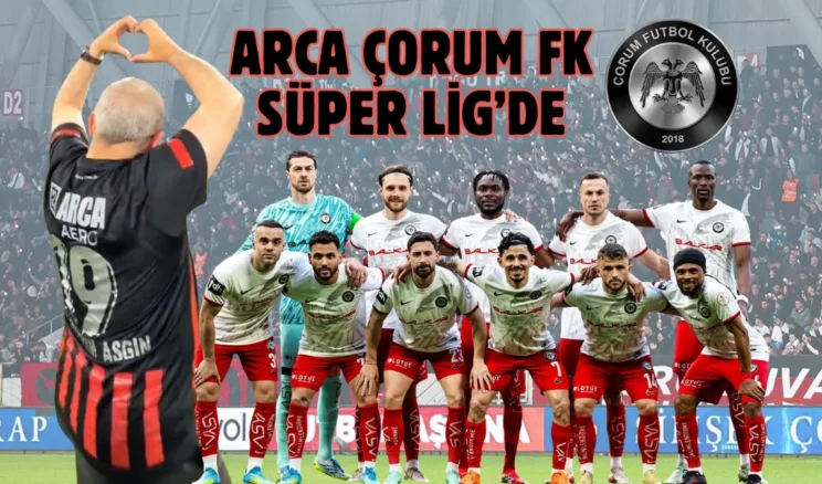 Çorum FK tarihinde ilk kez Süper Lig’de!