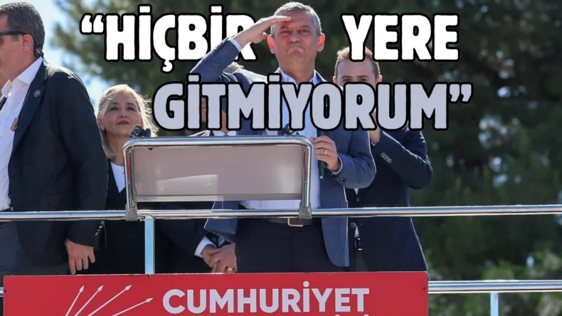 Özgür Özel: Hiçbir yere gitmiyorum