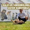 Denizli’de sokak hayvanlarına kalıcı çözüm hamlesi