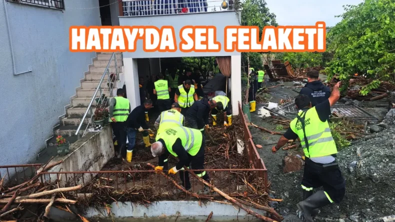Hatay’da şiddetli sağanak hayatı felç etti