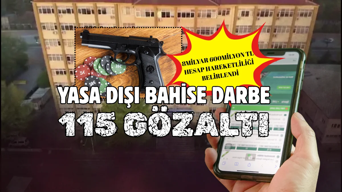 Kayseri merkezli 19 ilde düzenlenen yasa dışı bahis operasyonunda 115