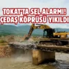 Tokat’ta taşkın riski devam ediyor