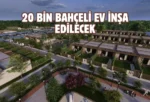 Gaziantep’te Yeni Bahçelievler Projesi hayata geçiyor