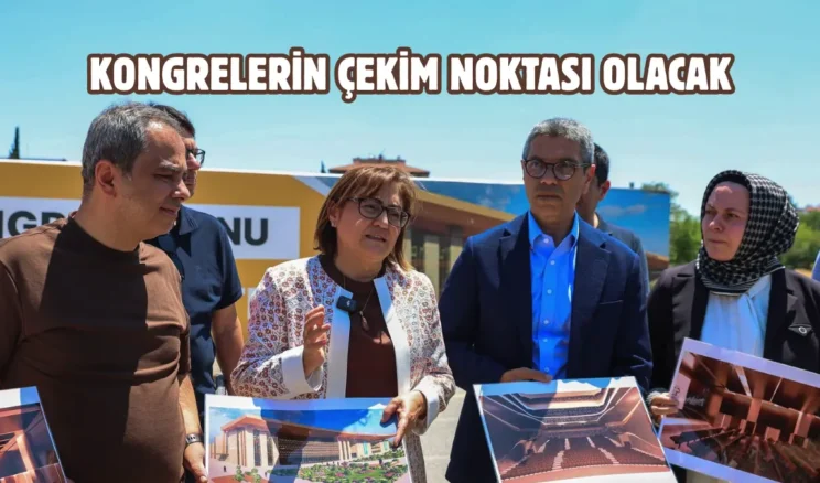 Gaziantep’e bölgenin en büyük kongre merkezi geliyor
