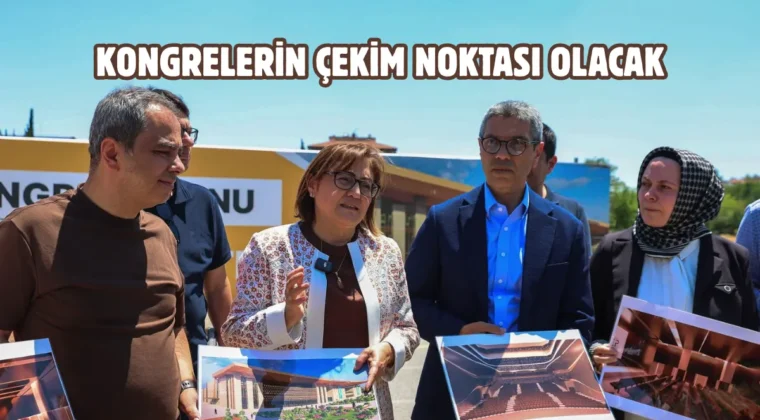 Gaziantep’e bölgenin en büyük kongre merkezi geliyor