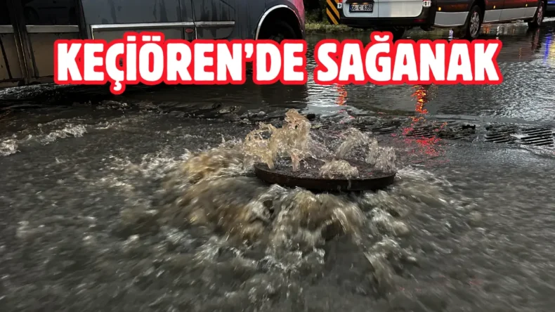Ankara’da sağanak hayatı olumsuz etkiledi