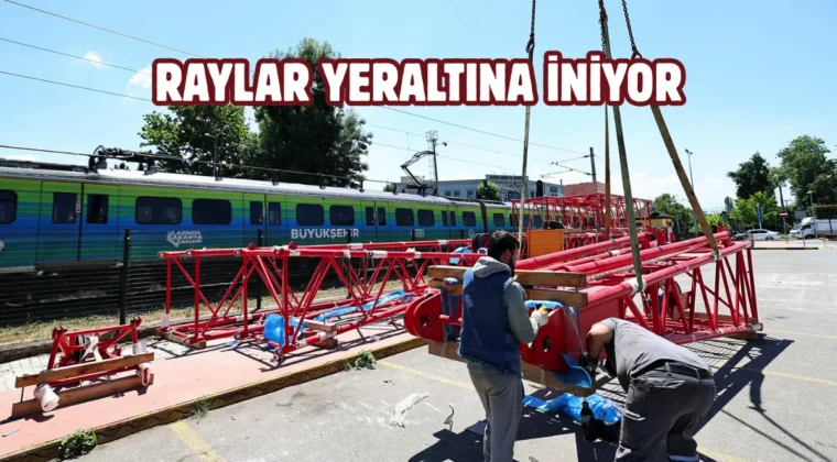 Sakarya’da tren rayları yeraltına alınıyor