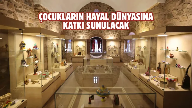 Tokat Belediyesi Oyuncak Müzesi açılıyor
