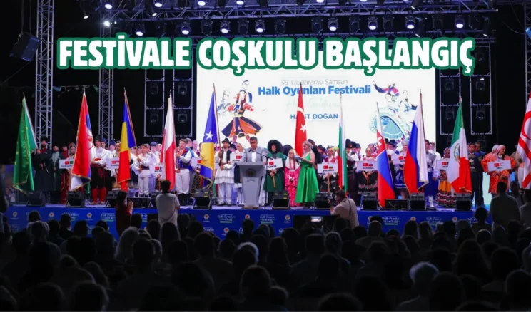 36. Uluslararası Samsun Halk Oyunları Festivali başladı