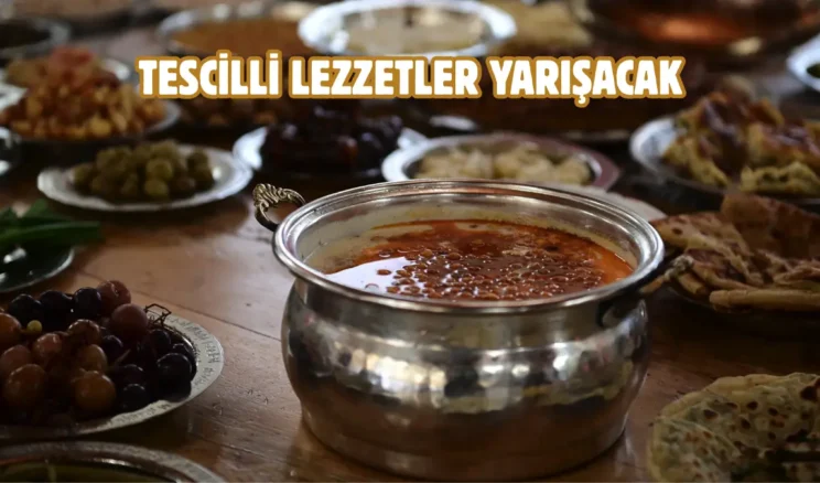 Çorum’un tescilli lezzetleri Bedesten’de yarışacak