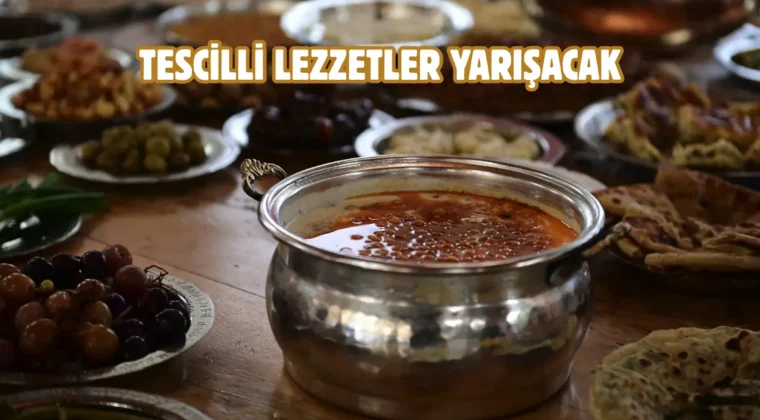 Çorum’un tescilli lezzetleri Bedesten’de yarışacak