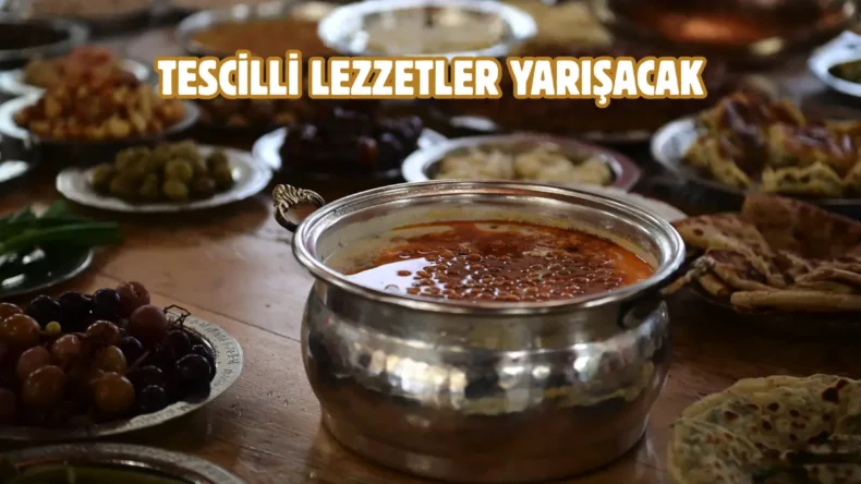 Çorum’un tescilli lezzetleri Bedesten’de yarışacak