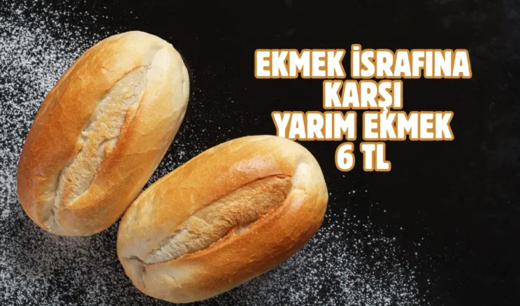Yarım ekmek dönemi başlıyor: 6 TL’ye satılacak