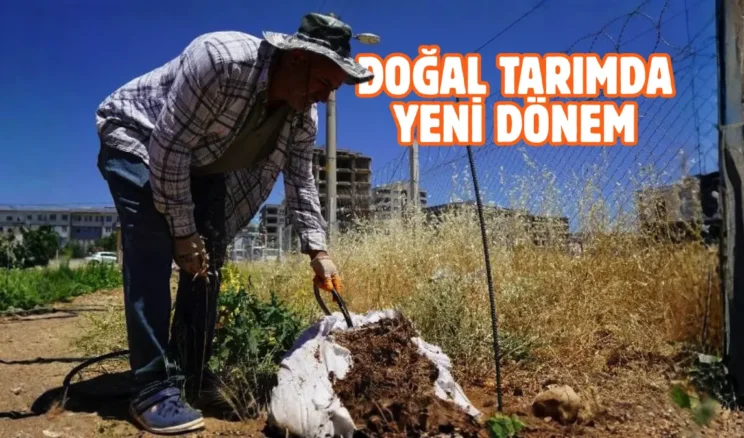 Adıyaman’da ata tohumları organik gübreyle buluştu