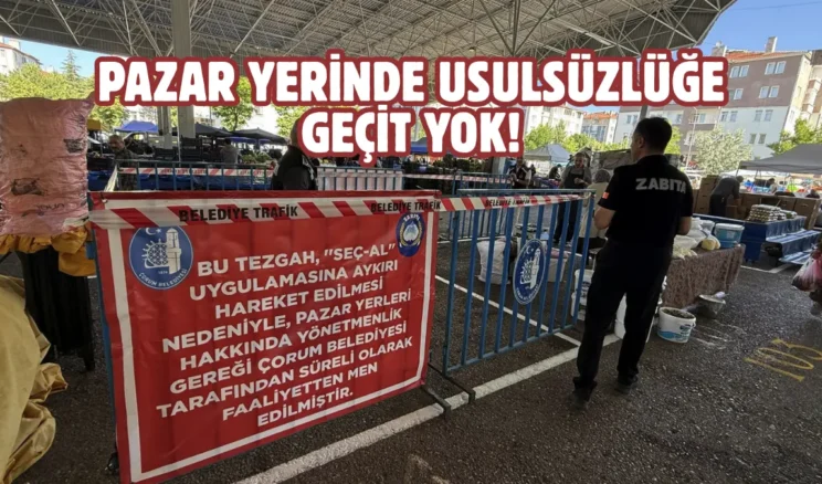 Çorum’da “Seç-Al” kuralını ihlal eden tezgaha ceza