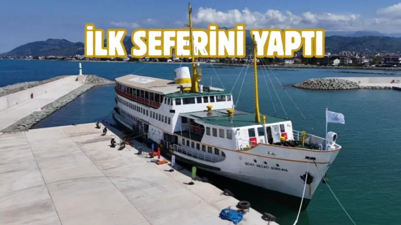 Ordu’da Şehit Necati Gürkaya Gemisi ilk seferini yaptı