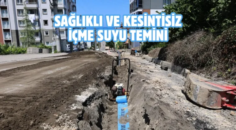 Ordu Ünye’de içme suyu hatları yenileniyor