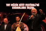 38. Hitit Festivali TRT Müzik’e ev sahipliği yaptı