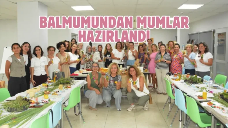 Balıkesir’de doğal mum atölyesi yoğun ilgi gördü