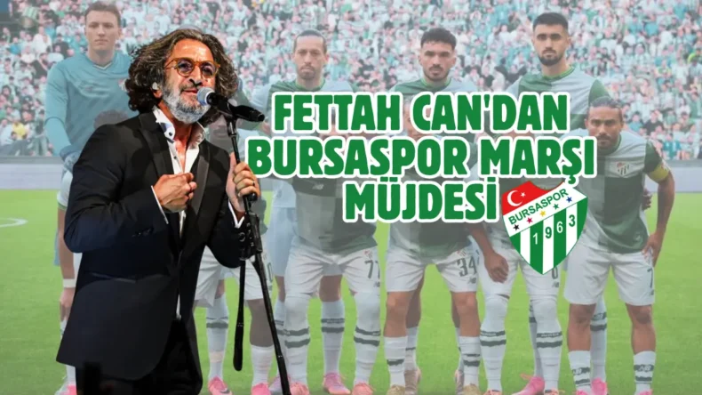 Fettah Can, Bursaspor’a özel marş besteledi